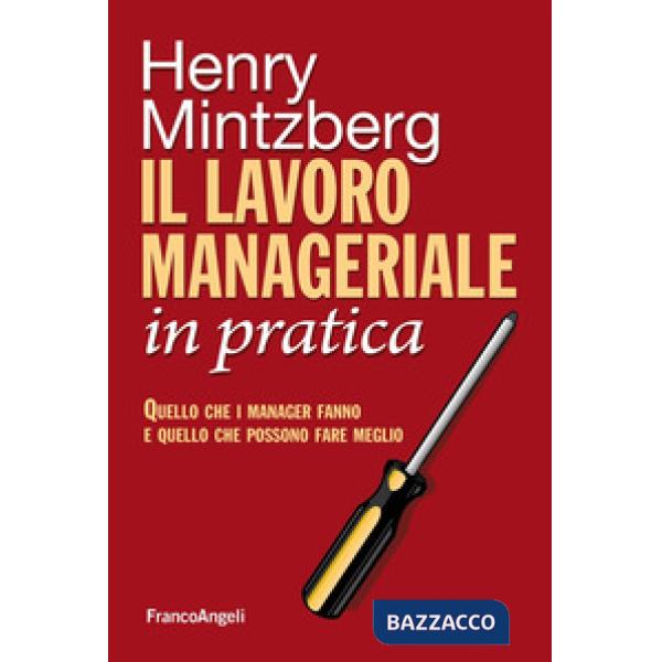 Lavoro manageriale in pratica. Quello che i manager fanno e quello che possono fare meglio (Il)