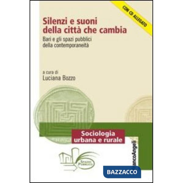 Silenzi e suoni della città che cambia. Bari e gli spazi pubblici della contemporaneità. Con CD-ROM