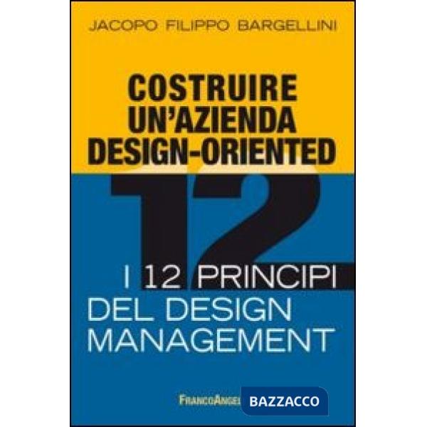 Costruire un'azienda design-oriented. I 12 principi del design management