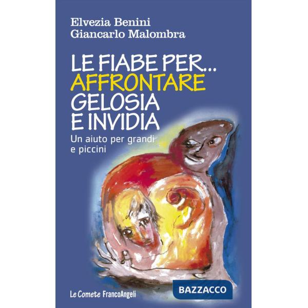 Fiabe per... affrontare gelosia e invidia. Un aiuto per grandi e piccini (Le)