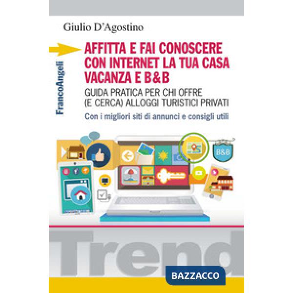 Affitta e fai conoscere con internet la tua casa vacanza e B&B. Guida pratica per chi offre (e cerca) alloggi turistici privati.