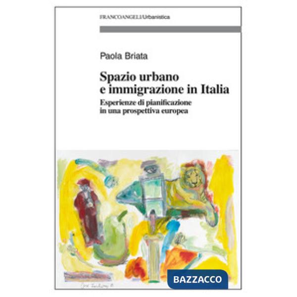 Spazio urbano e immigrazione in Italia. Esperienze di pianificazione in una prospettiva europea