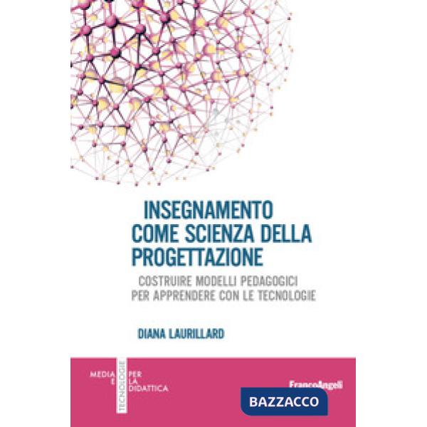 Insegnamento come scienza della progettazione. Costruire modelli pedagogici per apprendere con le tecnologie