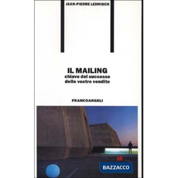 Mailing, chiave del successo delle vostre vendite (Il)