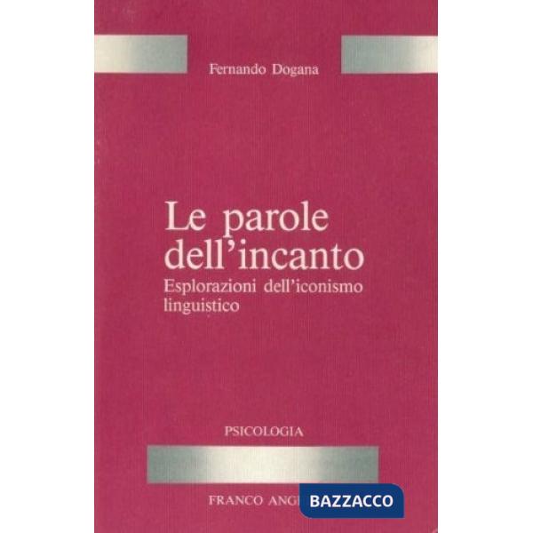 Parole dell'incanto. Esplorazioni dell'iconismo linguistico (Le)