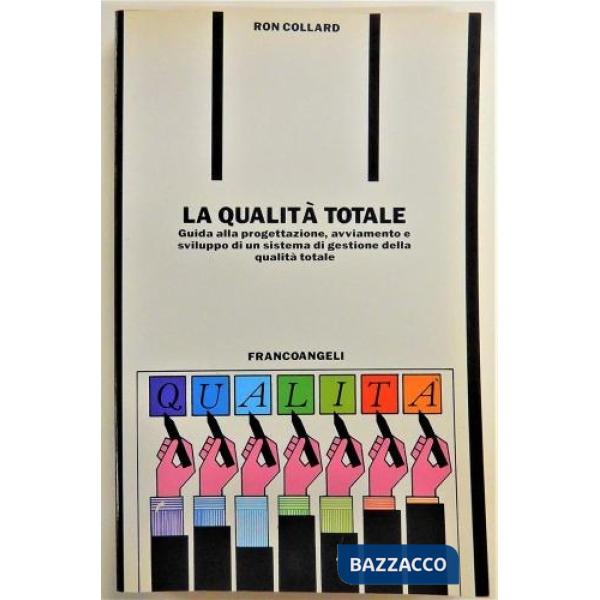 Qualità totale. Guida alla progettazione, avviamento e sviluppo di un sistema di