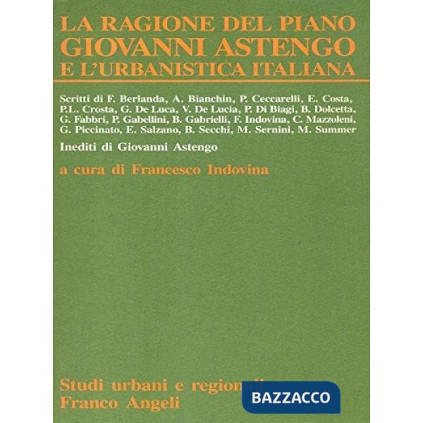 Ragione del piano. Giovanni Astengo e l'urbanistica italiana (La)