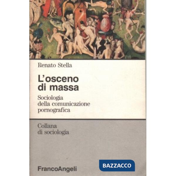 Osceno di massa. Sociologia della comunicazione pornografica (L')