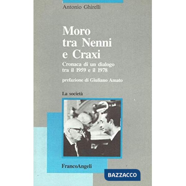 Moro tra Nenni e Craxi. Cronaca di un dialogo tra il 1959 e il 1978