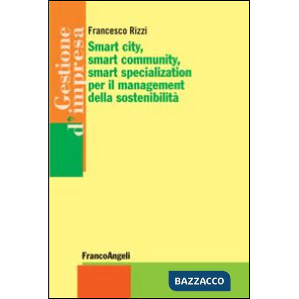 Smart city, smart community, smart specialization per il management della sostenibilità