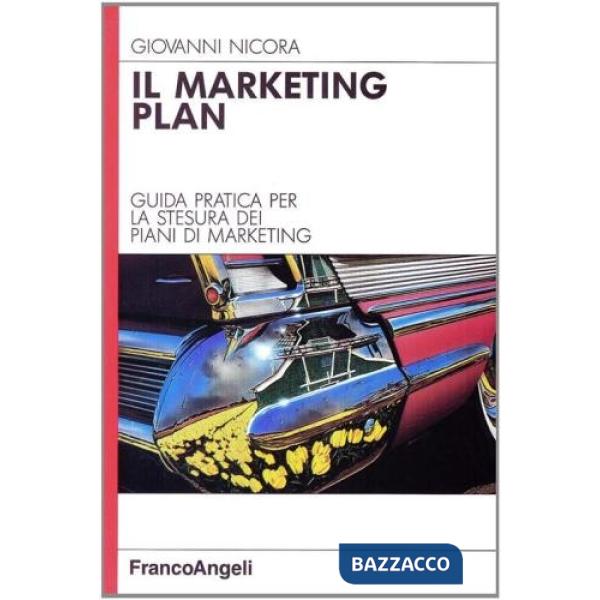 Marketing Plan. Guida pratica per la stesura dei piani di marketing (Il)