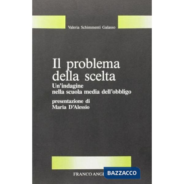 Problema della scelta. Un'indagine nella scuola media dell'obbligo (Il)
