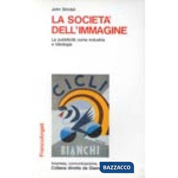 Società dell'immagine. La pubblicità come industria e ideologia (La)