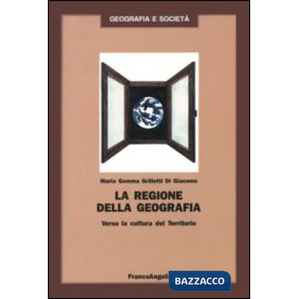 Regione della geografia. Verso la cultura del territorio (La)