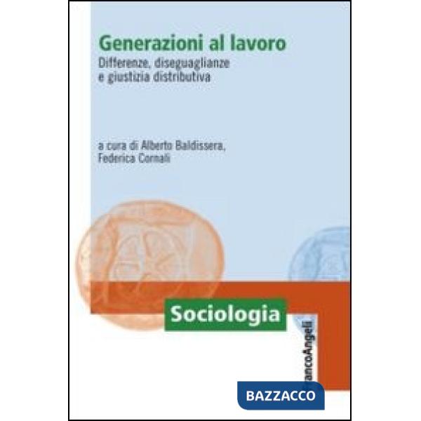 Generazioni al lavoro. Differenze, diseguaglianze e giustizia distributiva