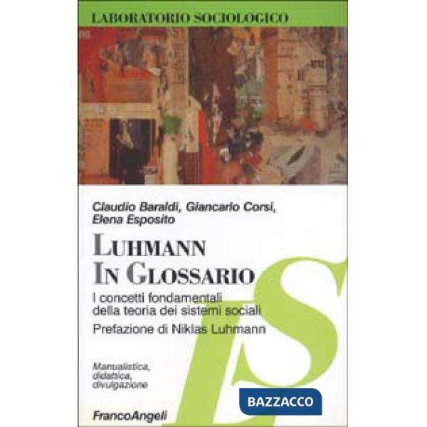 Luhmann in glossario. I concetti fondamentali della teoria dei sistemi sociali
