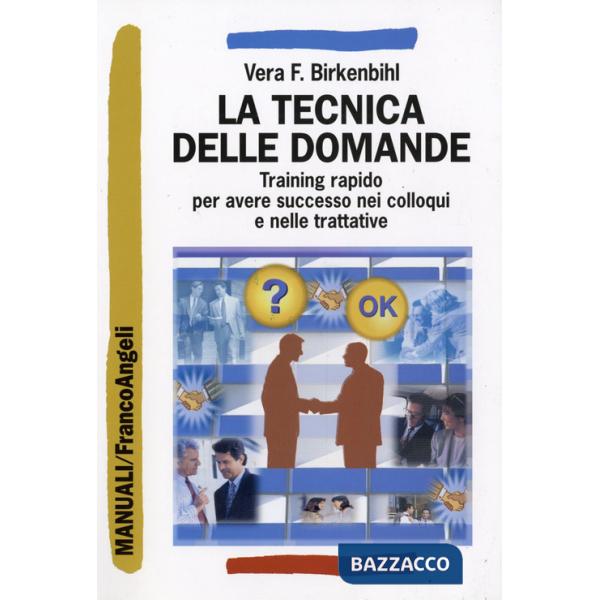 Tecnica delle domande. Training rapido per avere successo nei colloqui e nelle t