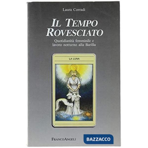Tempo rovesciato. Quotidianità femminile e lavoro notturno alla Barilla (Il)