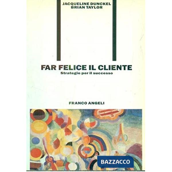 Far felice il cliente. Strategie per il successo