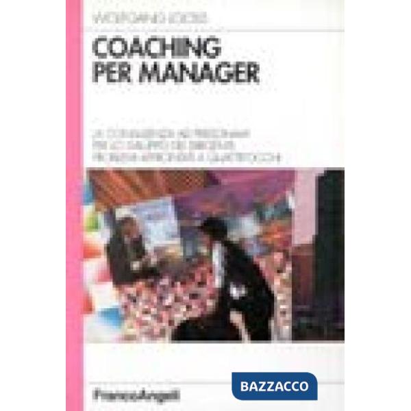 Coaching per manager. La consulenza ad personam per lo sviluppo dei dirigenti: p