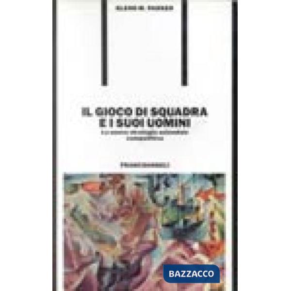 Gioco di squadra e i suoi uomini. La nuova strategia aziendale competitiva (Il)