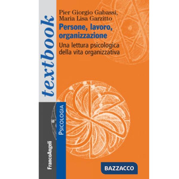 Persone, lavoro, organizzazione. Una lettura psicologica dalla vita organizzativa