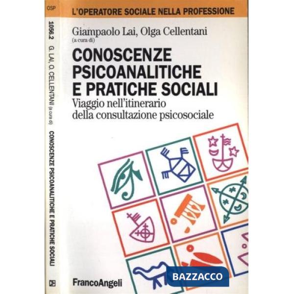 Conoscenze psicoanalitiche e pratiche sociali. Viaggio nell'itinerario della consultazione psicosociale