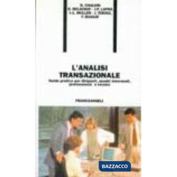 Analisi transazionale. Guida pratica per dirigenti, quadri intermedi, profession