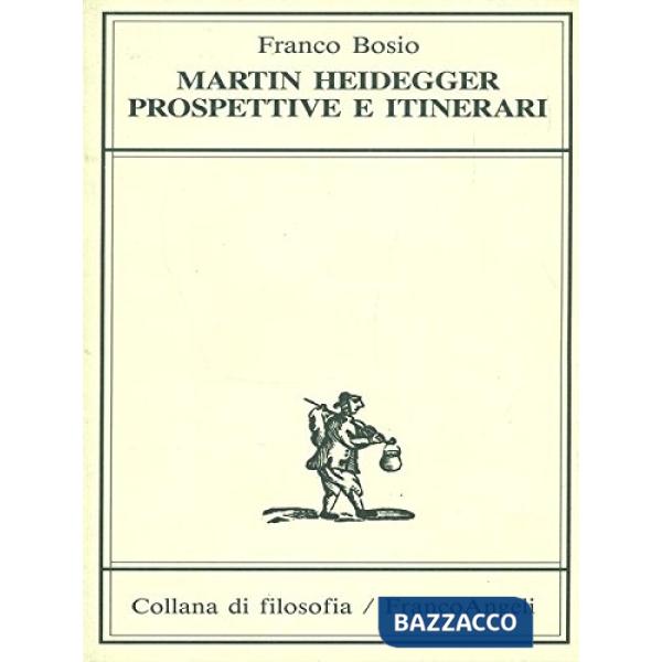 Martin Heidegger. Prospettive e itinerari