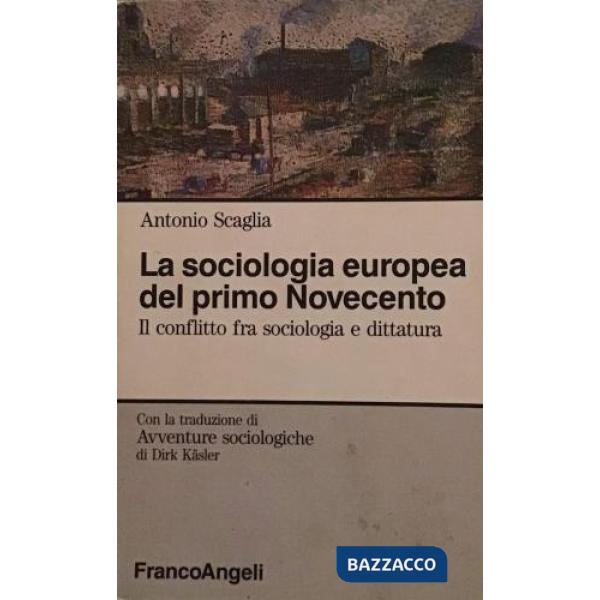 Sociologia europea del primo Novecento. Il conflitto fra sociologia e dittatura (La)