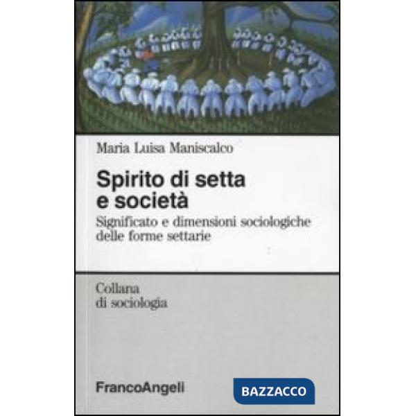 Spirito di setta e società. Significato e dimensioni sociologiche delle forme settarie
