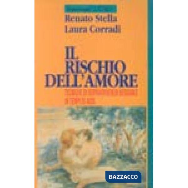 Rischio dell'amore. Tecniche di sopravvivenza sessuale in tempi di Aids (Il)