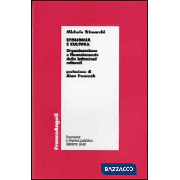 Economia e cultura. Organizzazione e finanziamento delle istituzioni culturali