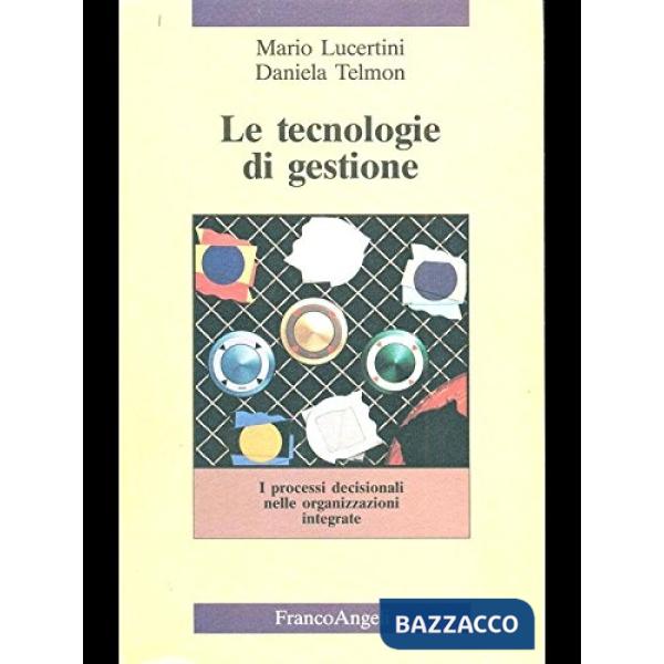 Tecnologie di gestione. I processi decisionali nelle organizzazioni integrate (L