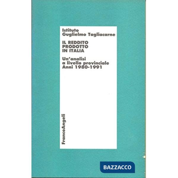 Reddito prodotto in Italia. Un'analisi a livello provinciale-Anni 1980-1991 (Il)