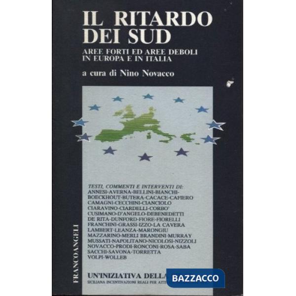 Ritardo dei Sud. Aree "forti" ed aree "deboli" in Europa e in Italia (Il)