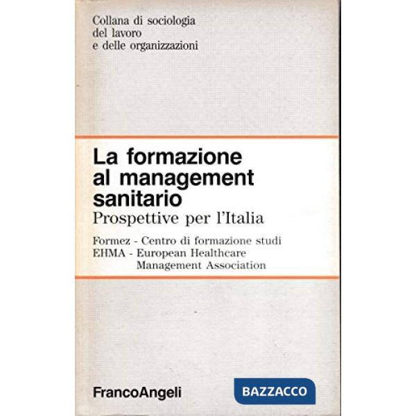 Formazione del management sanitario in Europa. Prospettive per l'Italia (La)