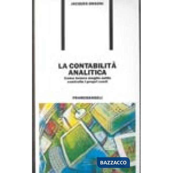 Contabilità analitica. Come tenere meglio sotto controllo i propri costi (La)