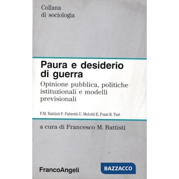 Paura e desiderio di guerra. Opinione pubblica, politiche istituzionali e modelli previsionali