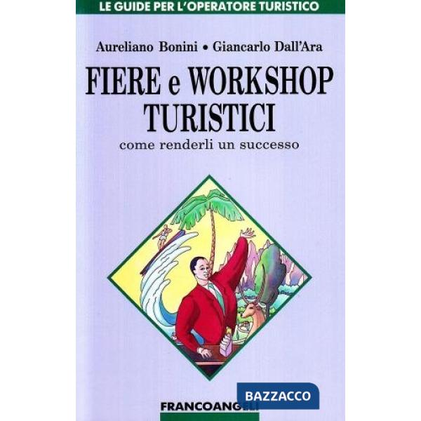 Fiere e workshop turistici. Come renderli un successo