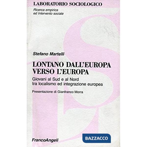 Lontano dall'Europa, verso l'Europa. Giovani al Sud e al Nord tra localismo ed integrazione europea