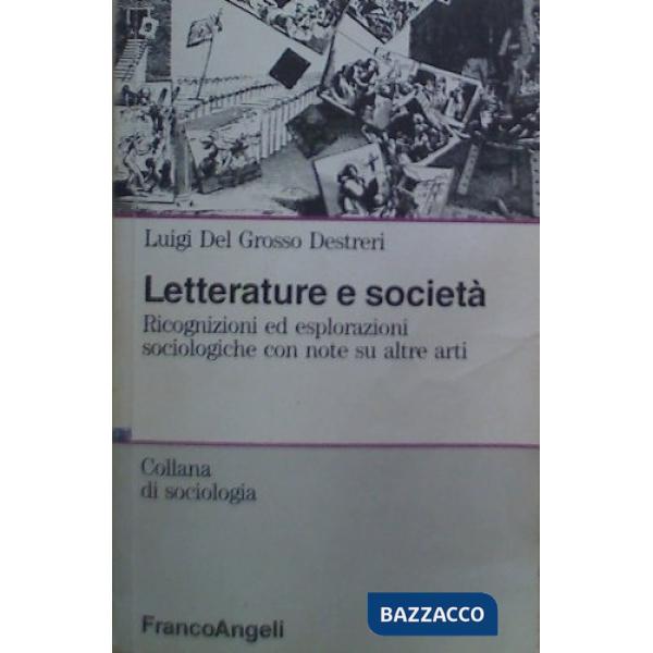 Letterature e società. Ricognizioni ed eslporazioni sociologiche con note su altre arti