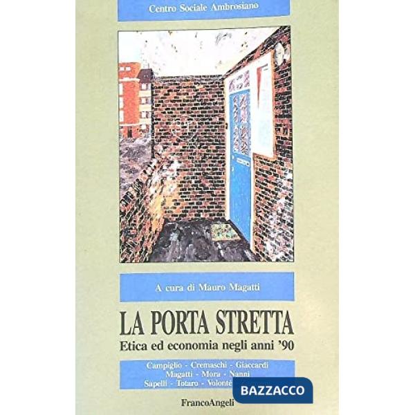 Porta stretta. Etica ed economia negli anni '90 (La)