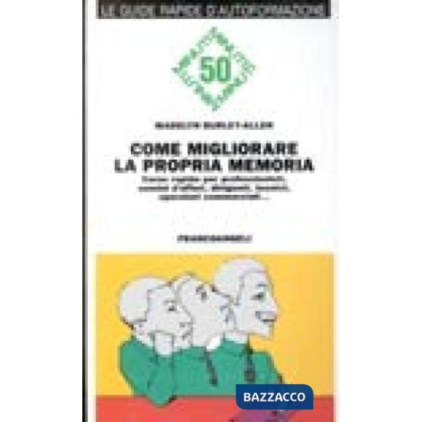 Come migliorare la propria memoria. Corso rapido per professionisti, uomini di a