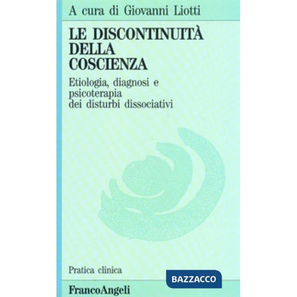 Discontinuità della coscienza. Etiologia, diagnosi e psicoterapia dei disturbi dissociativi (La)