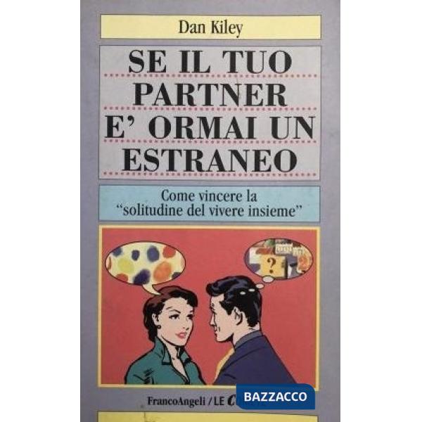 Se il tuo partner è ormai un estraneo. Come vincere la "solitudine del vivere in
