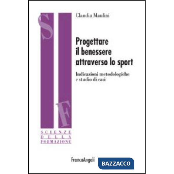 Progettare il benessere attraverso lo sport. Indicazioni metodologiche e studi di casi