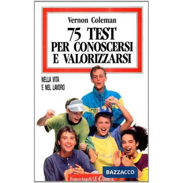Settantacinque test per conoscersi e valorizzarsi nella vita e nel lavoro