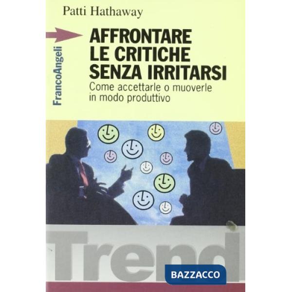 Affrontare le critiche senza irritarsi. Come accettarle e muoverle in modo produ