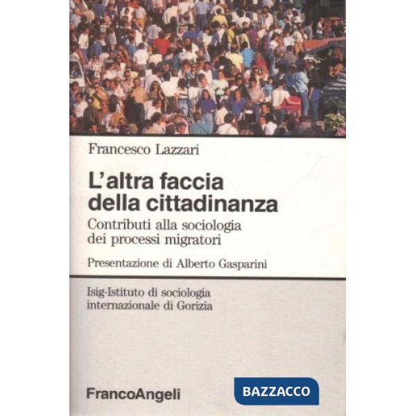 Altra faccia della cittadinanza. Contributi alla sociologia dei processi migrato
